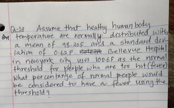 2-30 Assume that heathy human body on temperature are normally distributed with a mean of 98.20F and a standard dev- ·lation