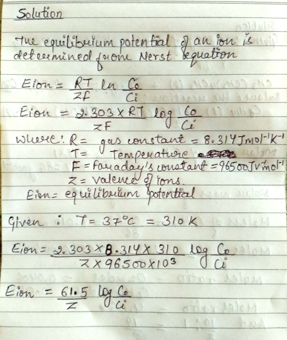 Solution The equilibrium potential of an ion is svipa determined facone Merst Sequation Eion = RT en Co ColHou No Eion = 2.30