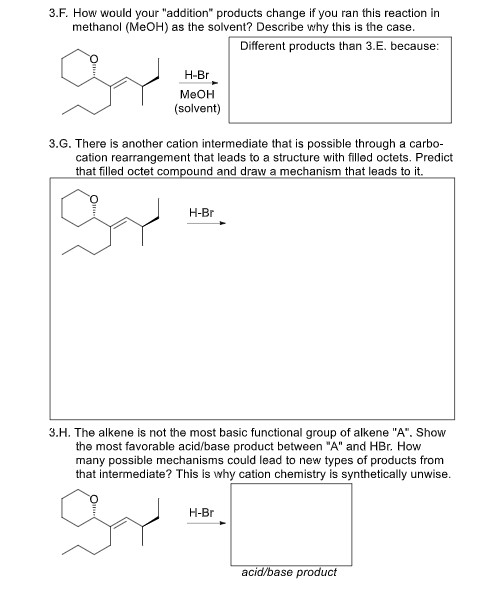 3.F. How would your addition products change if you ran this reaction in methanol (MeOH) as the solvent? Describe why this