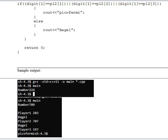if ( (digit [1]-p12 [1] ) | | (digit [1] ==p12 [2] ) I l (digit [1]=-p12 [3] ) ) cout<<picofermi; else cout<<Bagel; retur