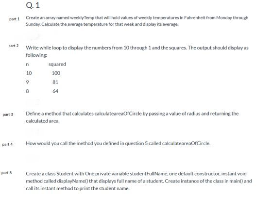 Q. 1 part 1 Create an array named weekly Temp that will hold values of weekly temperatures in Fahrenheit from Monday through