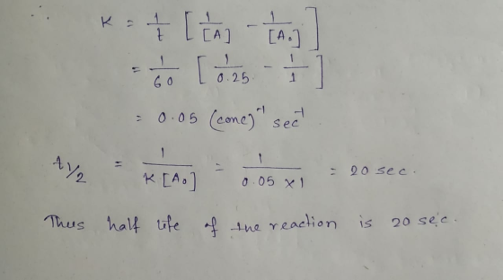 1 + [tasta [A.] [ 0.25 60 0.25 1 = 0.05 (cone) sec AY2 - 20 sec. k [Ao 0.05 x 1 This half life half life of the reaction is 2