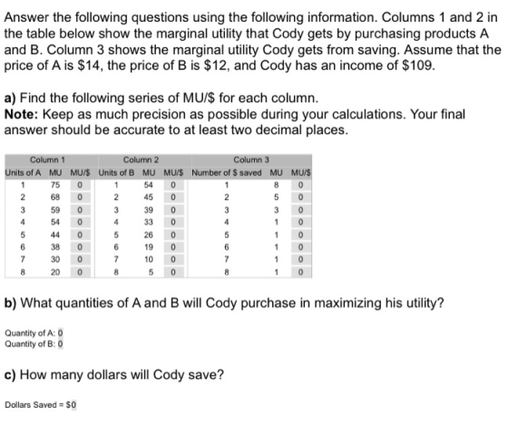 Answer the following questions using the following information. Columns 1 and 2 in the table below show the marginal utility