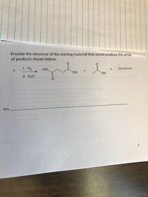 Provide the structure of the starting material that would produce the array of products shown below. 2. H20 Ans.