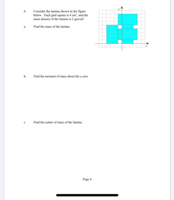 Consider the lamina shown in the figure below. Each grid square is 4 cm, and the mass density of the lamina is 2 gm/cm Find