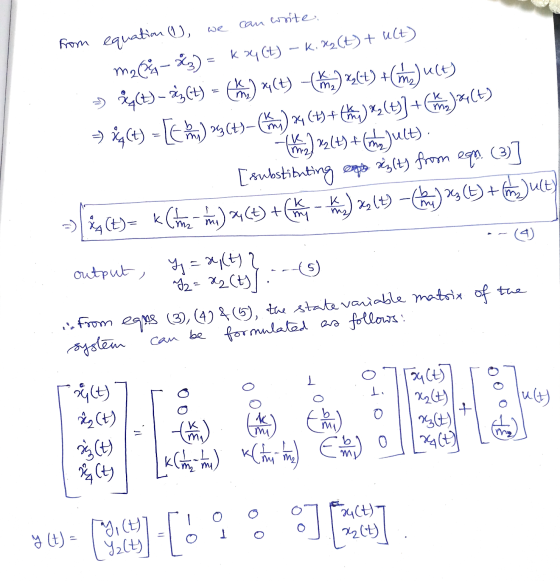 can write, we from equation & maeg-*3) = k x4 CV) - k.x2(t) + ult) -) )-29; 4) xi(t) (Chn) <<Ct) + (me)uct) => «Ct) - [6 kin)