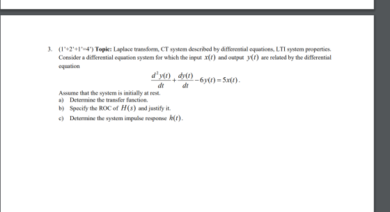 3. (l’+2° +1²=4) Topic: Laplace transform, CT system described by differential equations, LTI system properties. Consider a