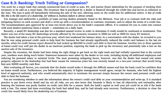 Case 8.3: Banking: Truth Telling or Compassion? You work for a major bank that extends commercial lines of credit to auto, RV