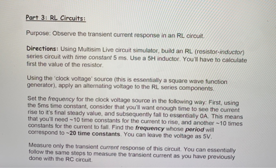 Part 3: RL Circuits: Purpose: Observe the transient current response in an RL circuit. Directions: Using Multisim Live circui