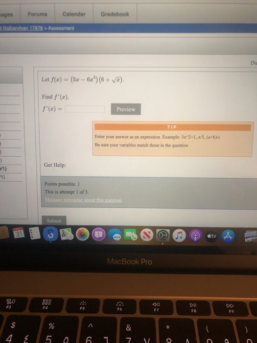 Forums Calendar Gradebook sages Nabandyan 17878> Assessment Du Let f(z)= (5z- 6z) (6+ ) Find f(z). f(z)= Preview TIP Enter