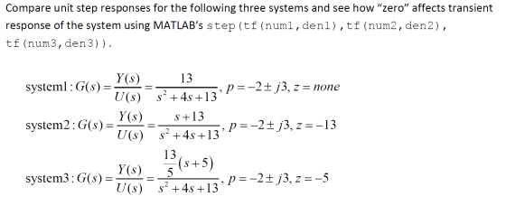 Compare unit step responses for the following three systems and see how “zero” affects transient response of the system using