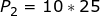 \small {P_{2}}=10*{25}