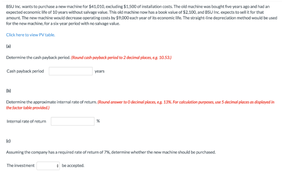 BSU Inc. wants to purchase a new machine for $41,010, excluding $1,500 of installation costs. The old machine was bought five