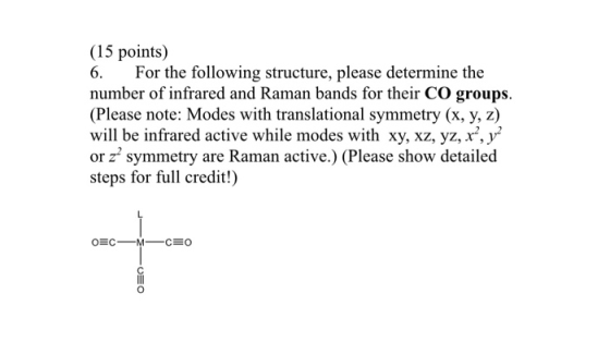 (15 points) 6. For the following structure, please determine the number of infrared and Raman bands for their CO groups. (Ple