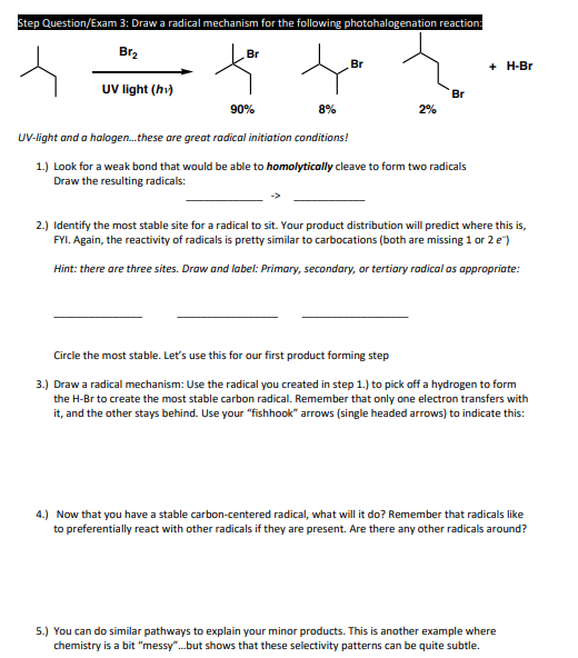 Step Question/Exam 3: Draw a radical mechanism for the following photohalogenation reaction Brg t th to you ? + H-Br UV light