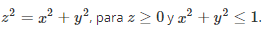 z2 = 2² + y para z>0yz² + y² <1.