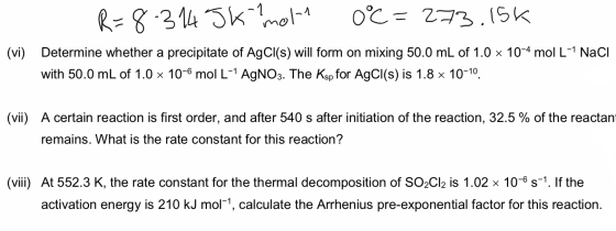 R R=8.314 JK Imola 0%=273.15k (vi) Determine whether a precipitate of AgCl(s) will form on mixing 50.0 mL of 1.0 x 10-4 mol L