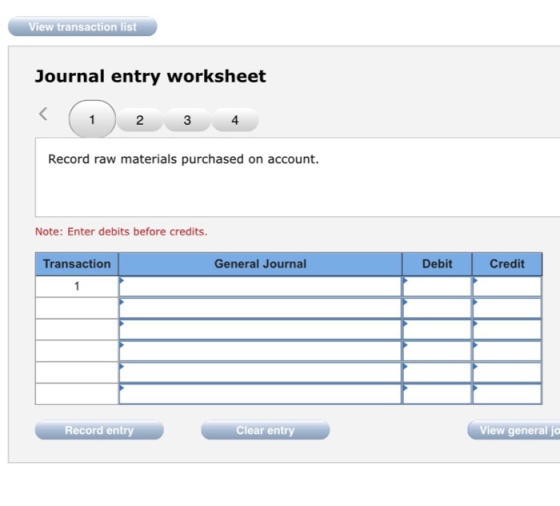 View transaction list Journal entry worksheet < ( 1 ) 2 3 4 Record raw materials purchased on account. Note: Enter debits bef