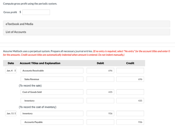 Compute gross profit using the periodic system. Gross profit $ eTextbook and Media List of Accounts Assume Metlock uses a per