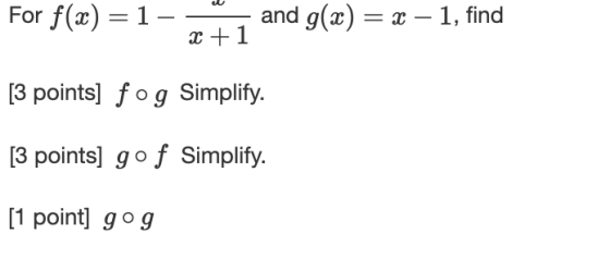 For f(x) = 1 and g(x) = x – 1, find X + 1 [3 points] fog Simplify. [3 points] gof Simplify. [1 point] gog