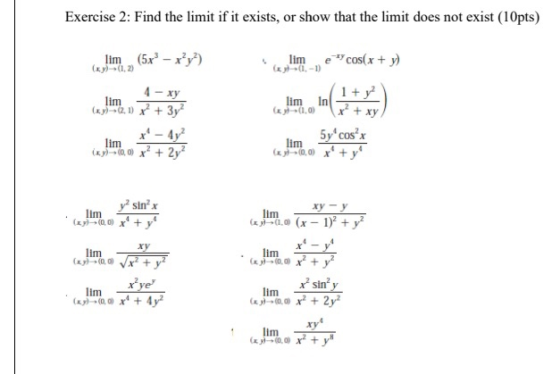 Exercise 2: Find the limit if it exists, or show that the limit does not exist (10pts) lim (5x - xy?) ( 2.2) lim e cos(x + y
