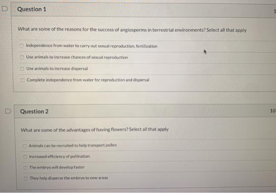 D Question 1 1 What are some of the reasons for the success of angiosperms in terrestrial environments? Select all that apply