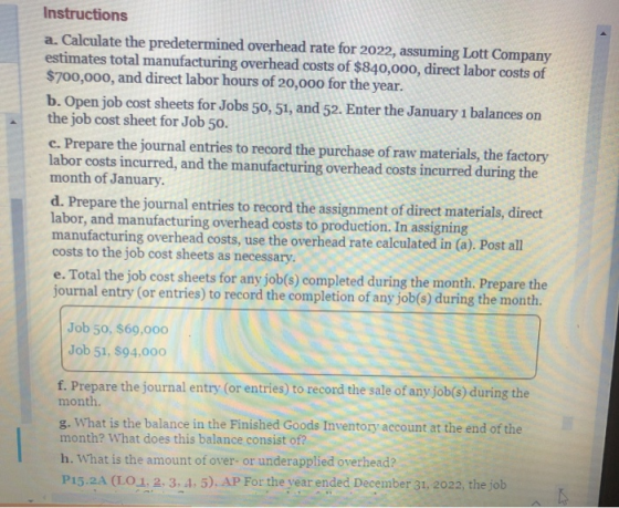 Instructions a. Calculate the predetermined overhead rate for 2022, assuming Lott Company estimates total manufacturing overh