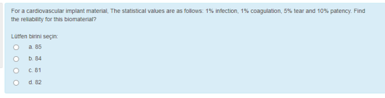 For a cardiovascular implant material, The statistical values are as follows: 1% infection, 1% coagulation, 5% tear and 10% p