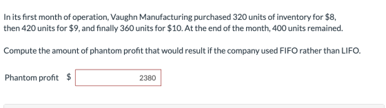 In its first month of operation, Vaughn Manufacturing purchased 320 units of inventory for $8, then 420 units for $9, and fin