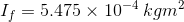 I_f= 5.475\times 10^{-4}\: kgm^2
