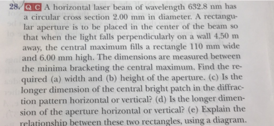 28 QCA horizontal laser beam of wavelength 632.8 nm has a circular cross section 2.00 mm in diameter. A rectangu- lar apertur