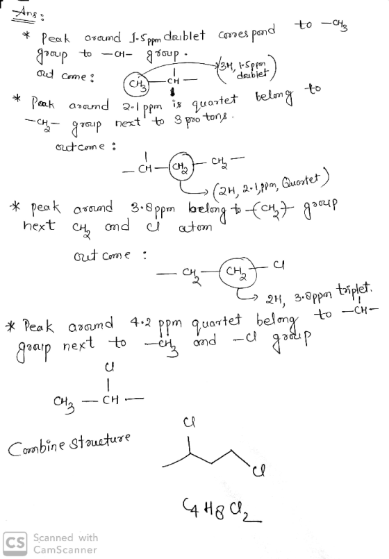 to correspond Ans: * Peak gooup - CH₂ around 1.5oom doublet to -CH- group. a come: - you to ) * peak to aramd 2-1 ppm ix quar