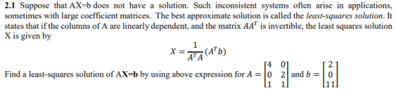 2.1 Suppose that AX=b does not have a solution. Such inconsistent systems often arise in applications, sometimes with large c