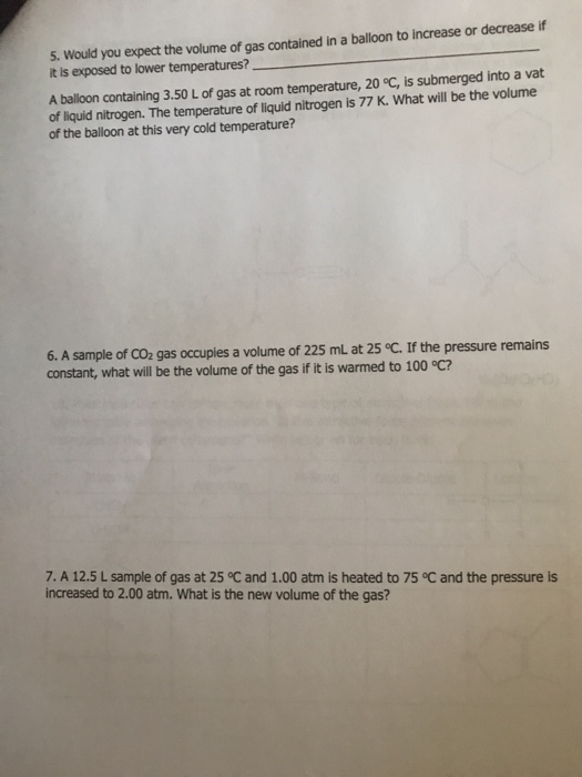 5. Would you expect the volume of gas contained in a balloon to increase or decrease if it is exposed to lower temperatures?