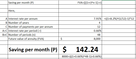 Saving per month (P) FVA: ([(1+r)^n-1]=r) Here, 7.91% = (1+8.2%)^(1/12)-1)*12 A Interest rate per annum B Number of years C N