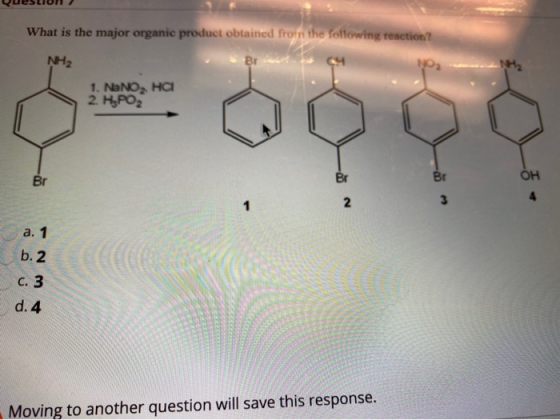 What is the major organic product obtained from the following reaction? NH2 Br NO 1. NaNO, Ha 2. HPO2 Br Br Br OH 4 1 2 3 a.