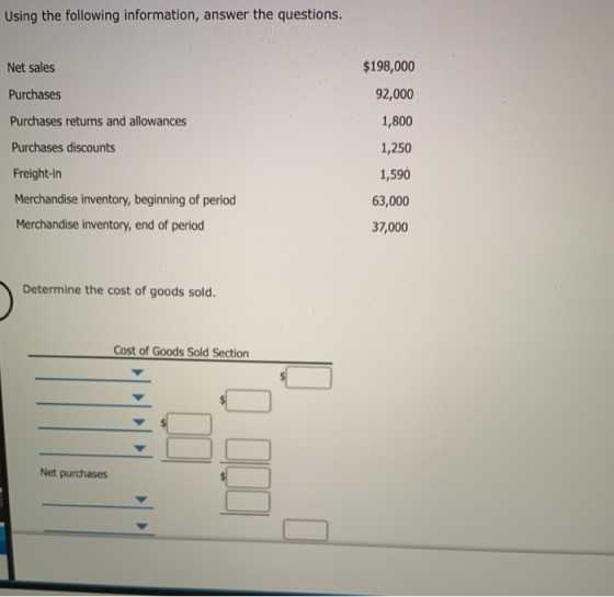 Using the following information, answer the questions. $198,000 Net sales 92,000 Purchases Purchases returns and allowances 1