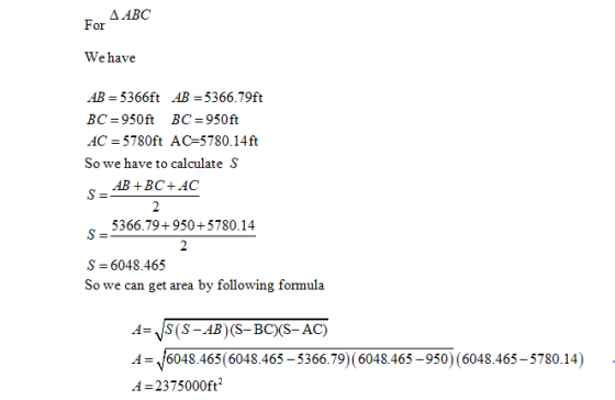Δ ABC For We have AB- 5366ft AB -5366.79ft BC-950ft BC-950ft AC 5780ft AC-5780.14ft So we have to calculate S AB +BC+AC 5366.