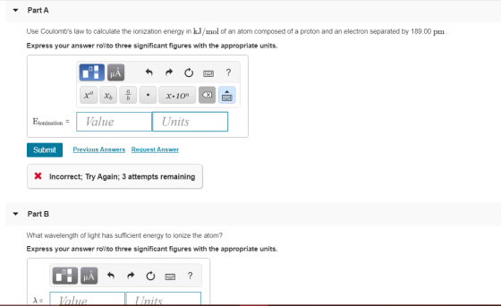 - Part A Use Coulombs law to calculate the ionization energy in kJ/mol of an atom composed of a proton and an electron separ