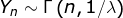 Y_n\sim \Gamma \left ( n,1/\lambda \right )