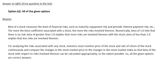 Answer to Q#15 (First question in the list): Option-(d): All of the given options Reason: Beta of a stock measures the level