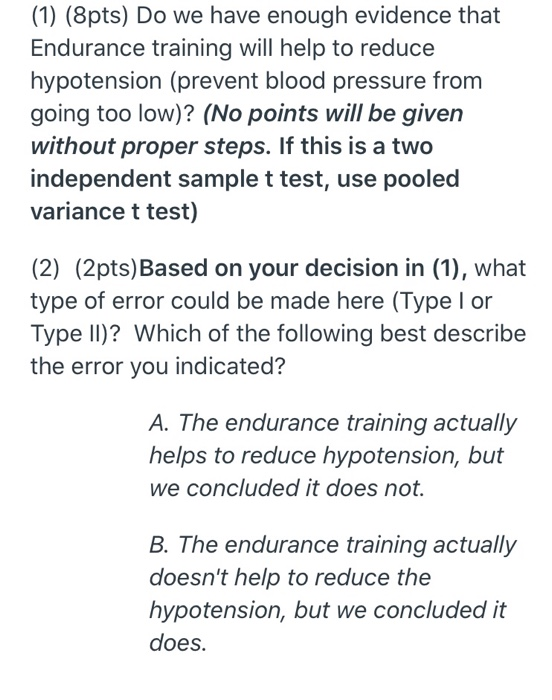 (1) (8pts) Do we have enough evidence that Endurance training will help to reduce hypotension (prevent blood pressure from go