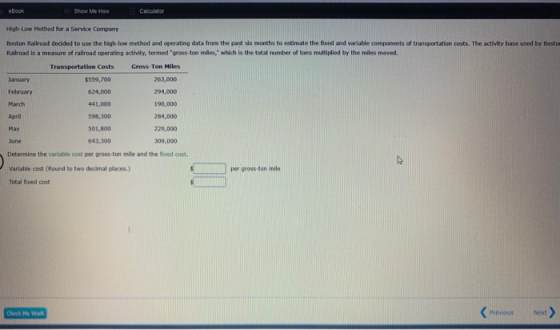 eBook Show Me How Calculator High-Low Method for a Service Company Boston Railroad decided to use the high-low method and ope