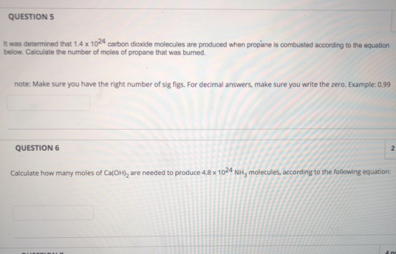 QUESTIONS It was determined that 1.4 x 1024 carbon dioxide molecules are produced when propane is combusted according to the
