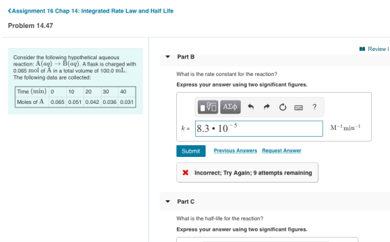 <Assignment 16 Chap 14: Integrated Rate Law and Half Life Problem 14.47 Review Part B Consider the following hypothetical aqu