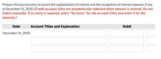 Prepare the journal entry to record the capitalization of interest and the recognition of interest expense, if any, at Decemb