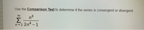 Use the Comparison Test to determine if the series is convergent or divergent. n=1 2n4-1