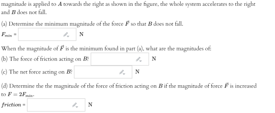magnitude is applied to A towards the right as shown in the figure, the whole system accelerates to the right and B does not