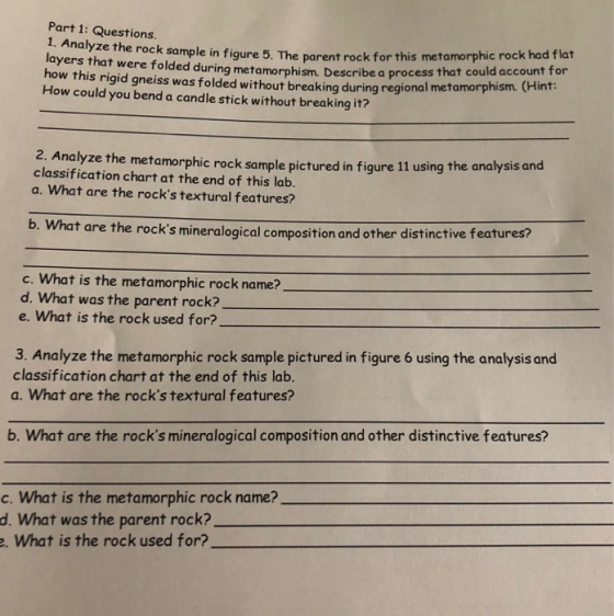 Part 1: Questions 1. Analyze the rock sample in figure Le me rock sample in figure 5. The parent rock for this metamorphic ro