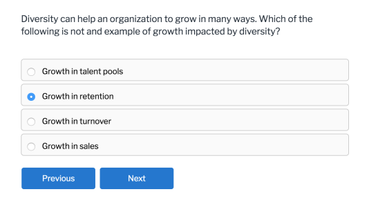 Diversity can help an organization to grow in many ways. Which of the following is not and example of growth impacted by dive